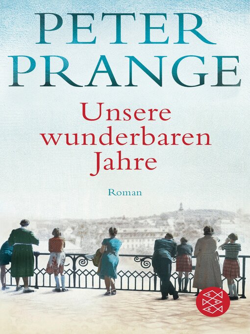 Title details for Unsere wunderbaren Jahre by Peter Prange - Available